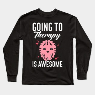 Going to therapy is awesome anxiety mental health Long Sleeve T-Shirt